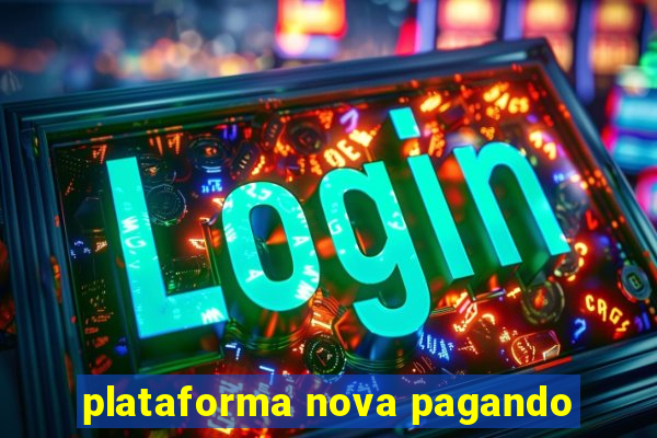 plataforma nova pagando